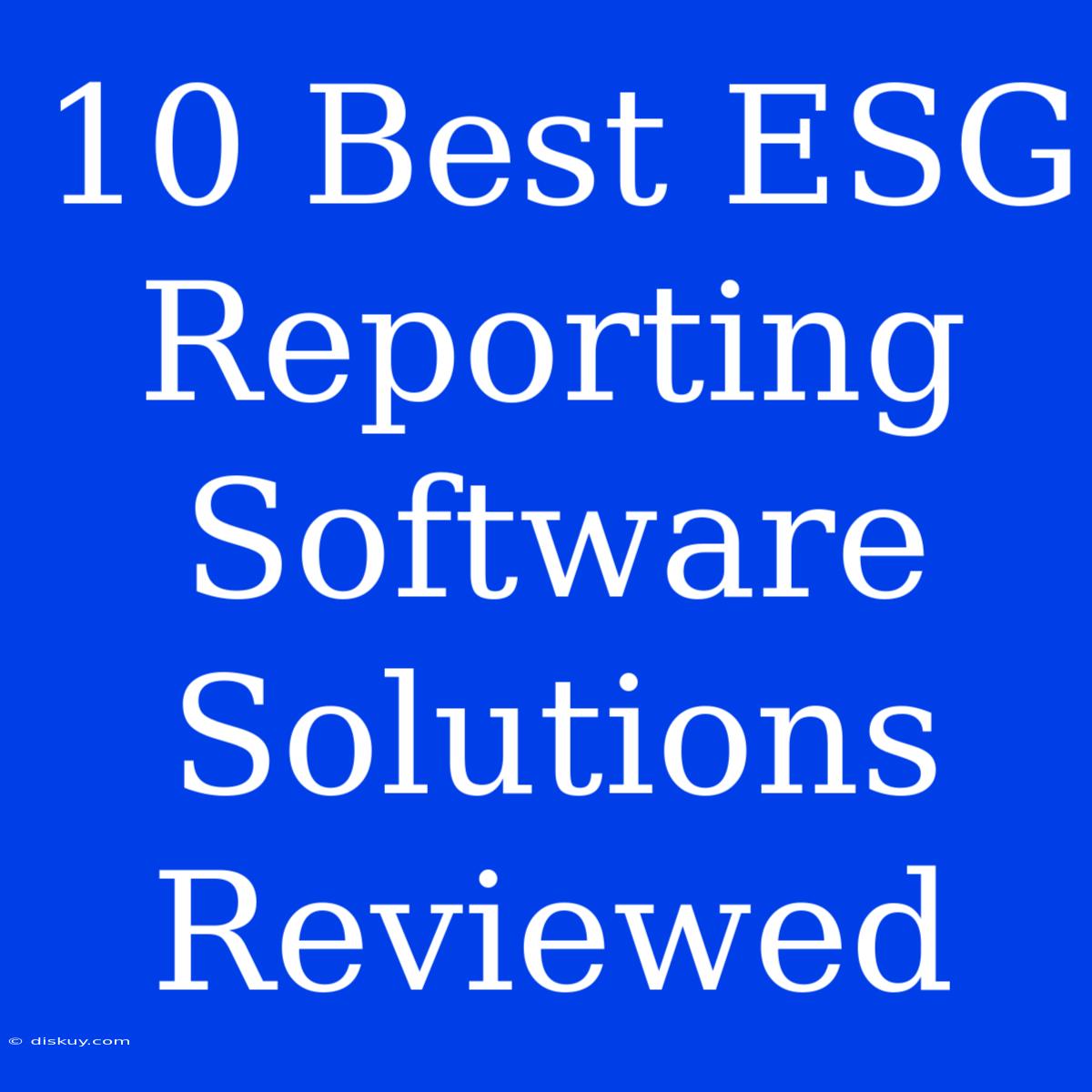 10 Best ESG Reporting Software Solutions Reviewed