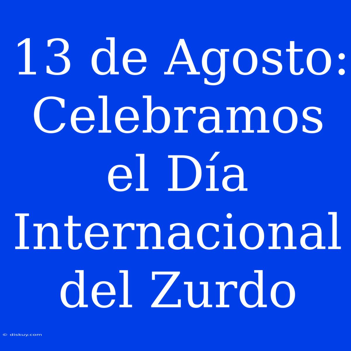 13 De Agosto: Celebramos El Día Internacional Del Zurdo