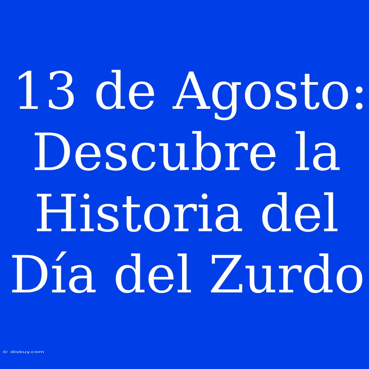 13 De Agosto: Descubre La Historia Del Día Del Zurdo