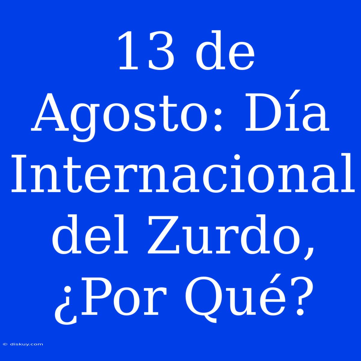 13 De Agosto: Día Internacional Del Zurdo, ¿Por Qué?