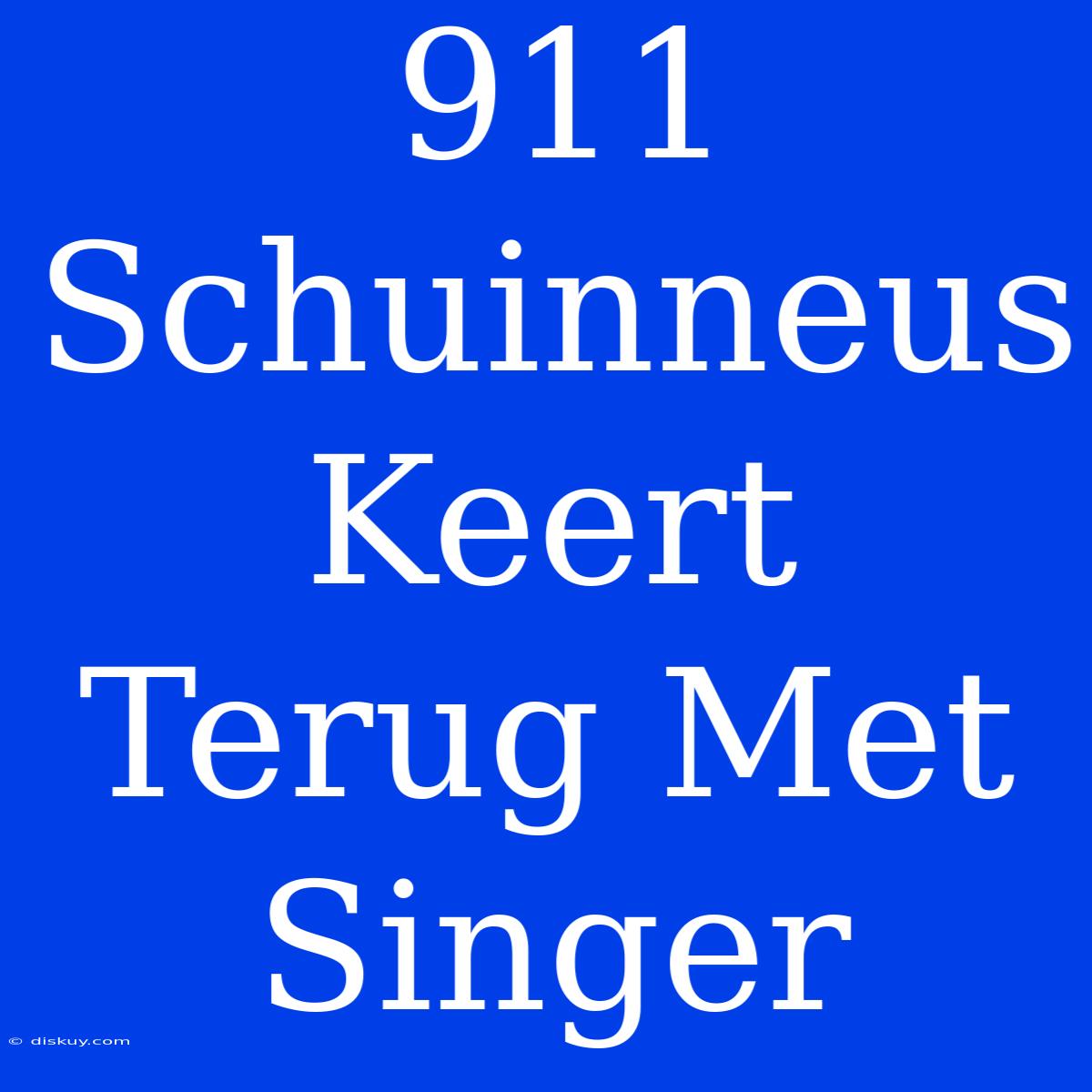 911 Schuinneus Keert Terug Met Singer