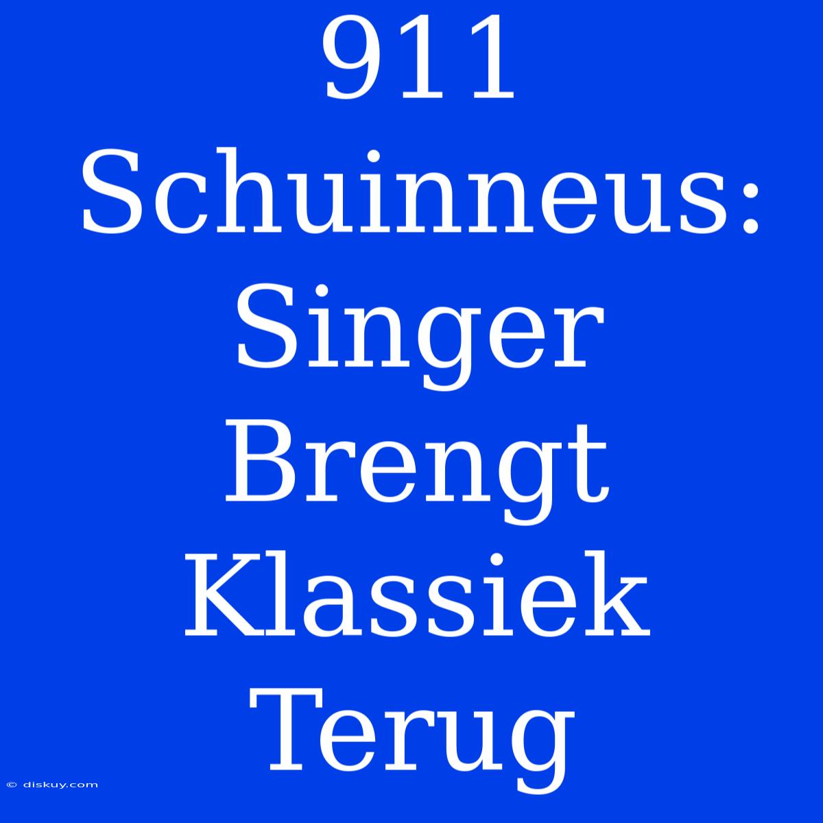 911 Schuinneus: Singer Brengt Klassiek Terug