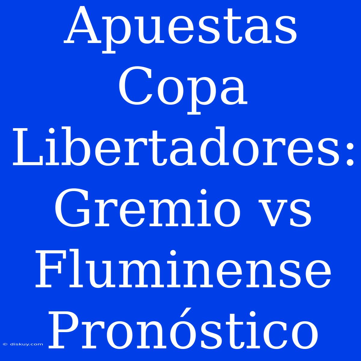 Apuestas Copa Libertadores: Gremio Vs Fluminense Pronóstico