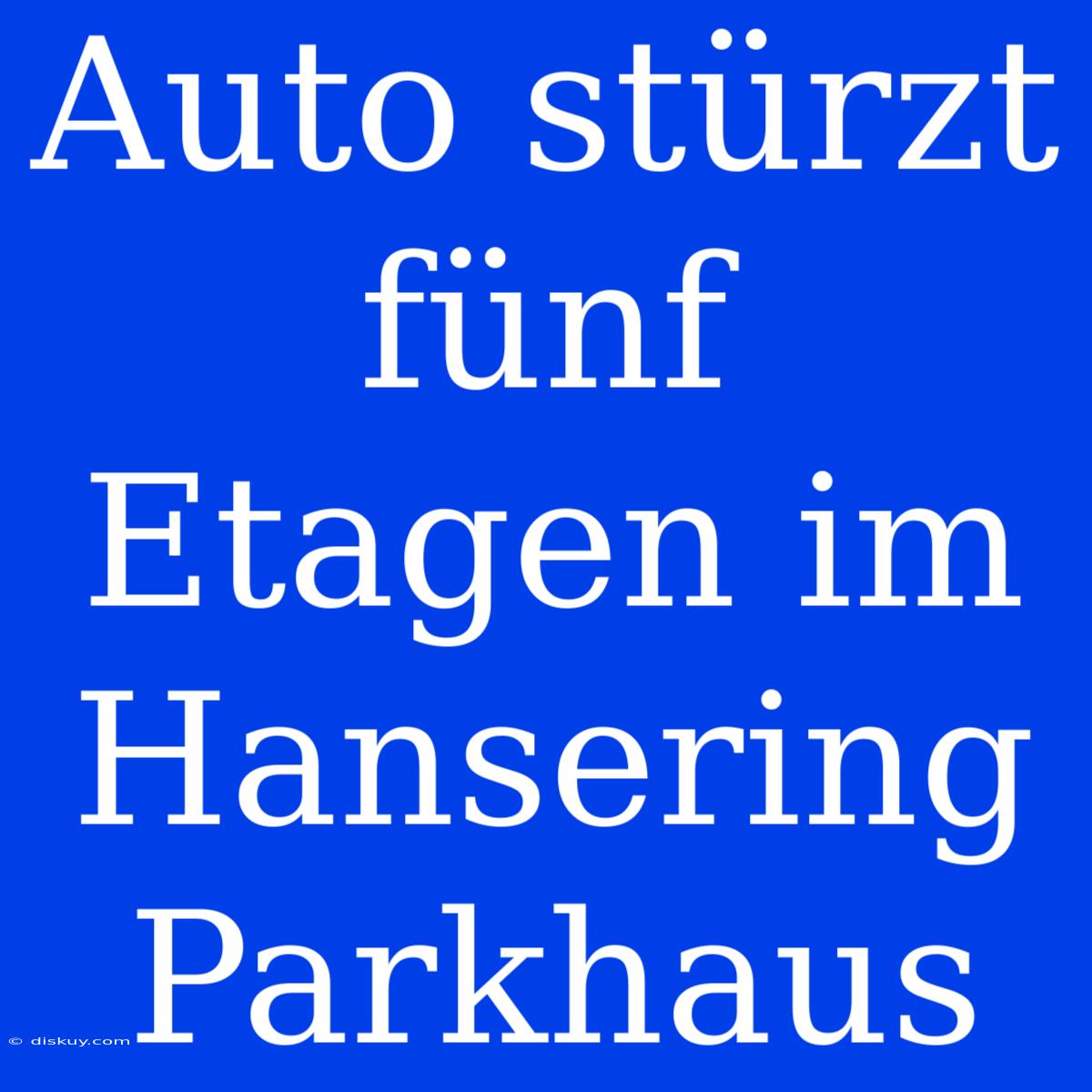 Auto Stürzt Fünf Etagen Im Hansering Parkhaus