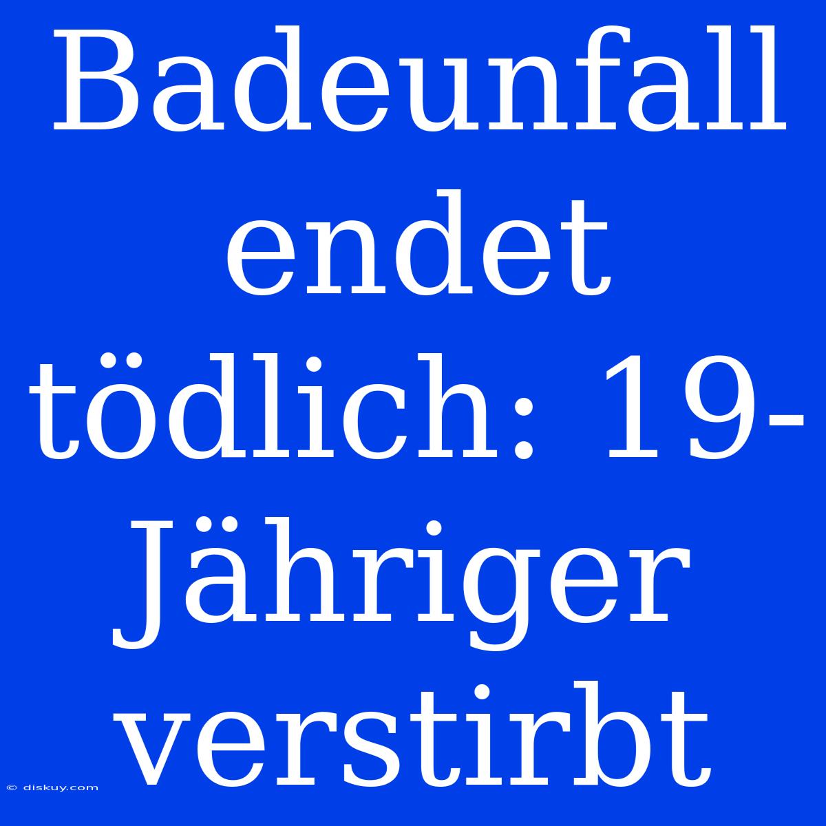 Badeunfall Endet Tödlich: 19-Jähriger Verstirbt