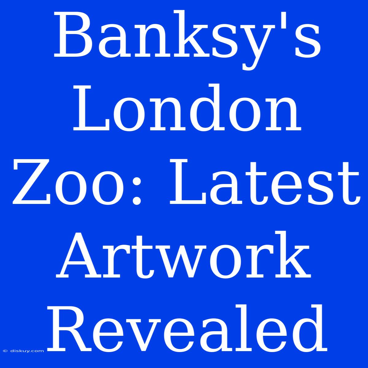 Banksy's London Zoo: Latest Artwork Revealed