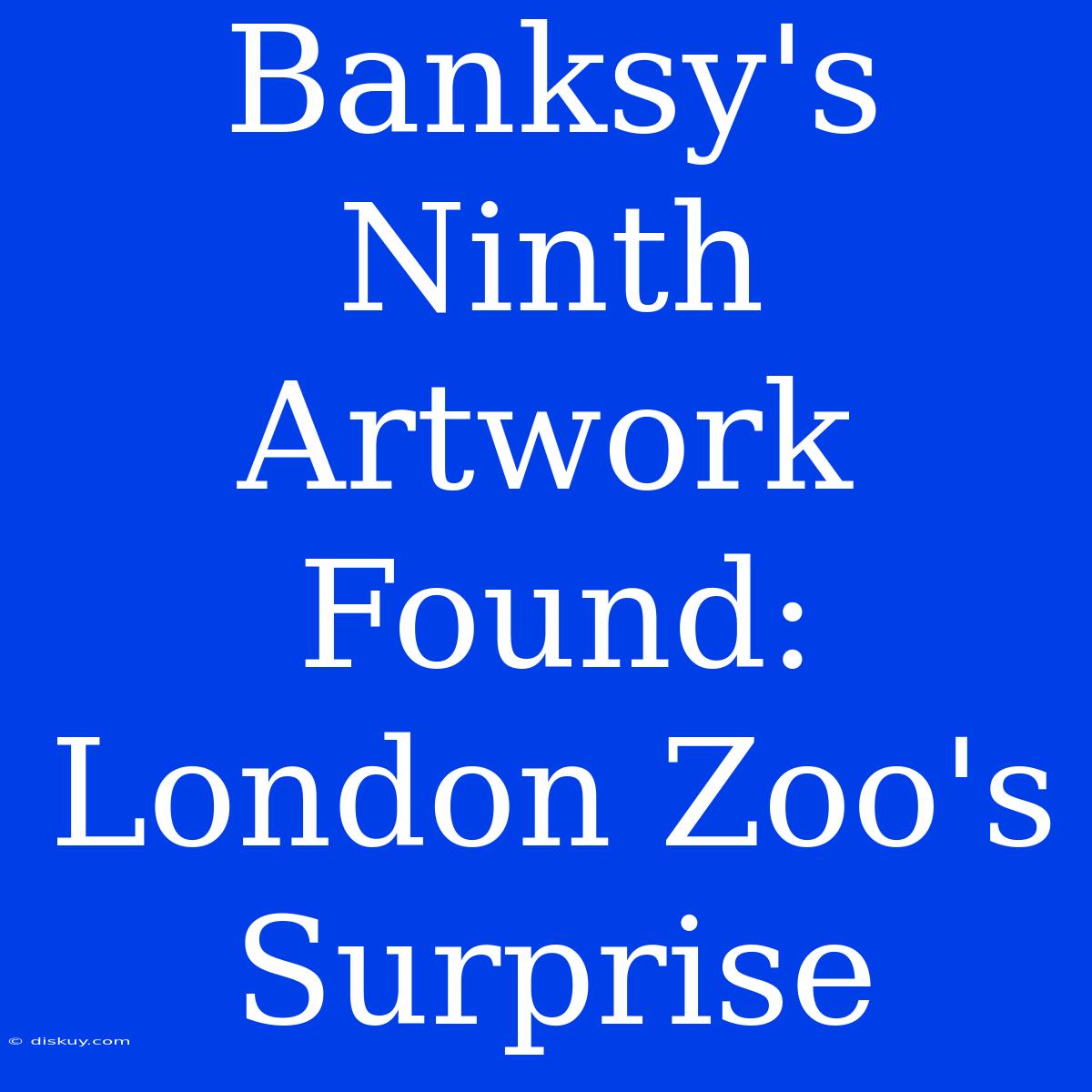 Banksy's Ninth Artwork Found: London Zoo's Surprise