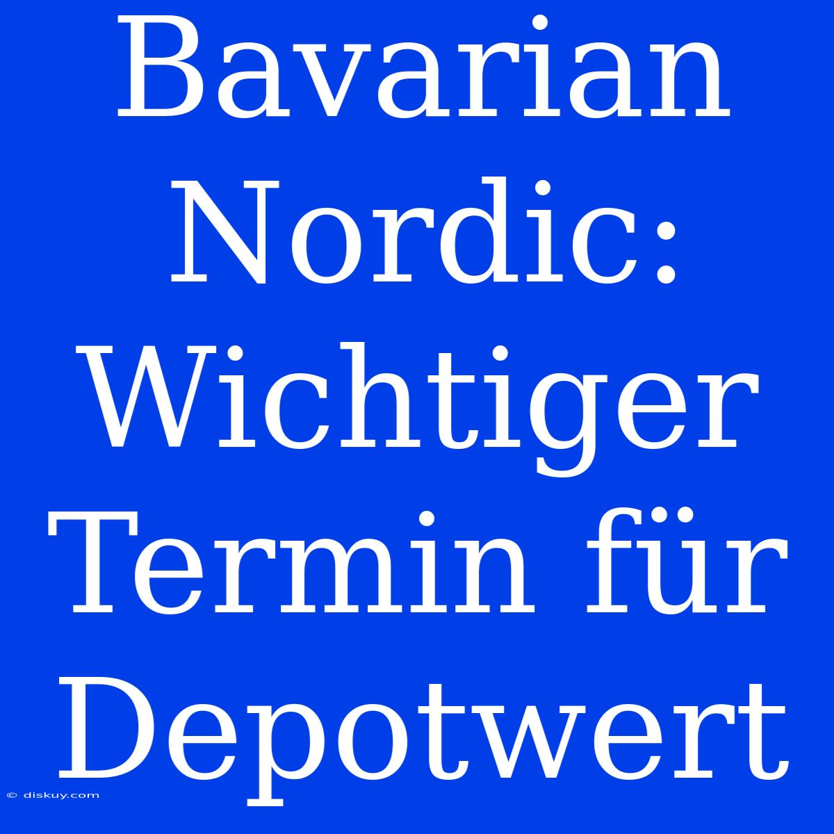 Bavarian Nordic: Wichtiger Termin Für Depotwert