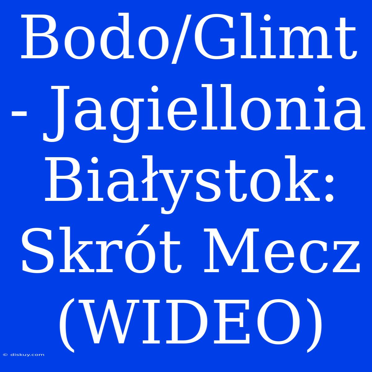 Bodo/Glimt - Jagiellonia Białystok: Skrót Mecz (WIDEO)