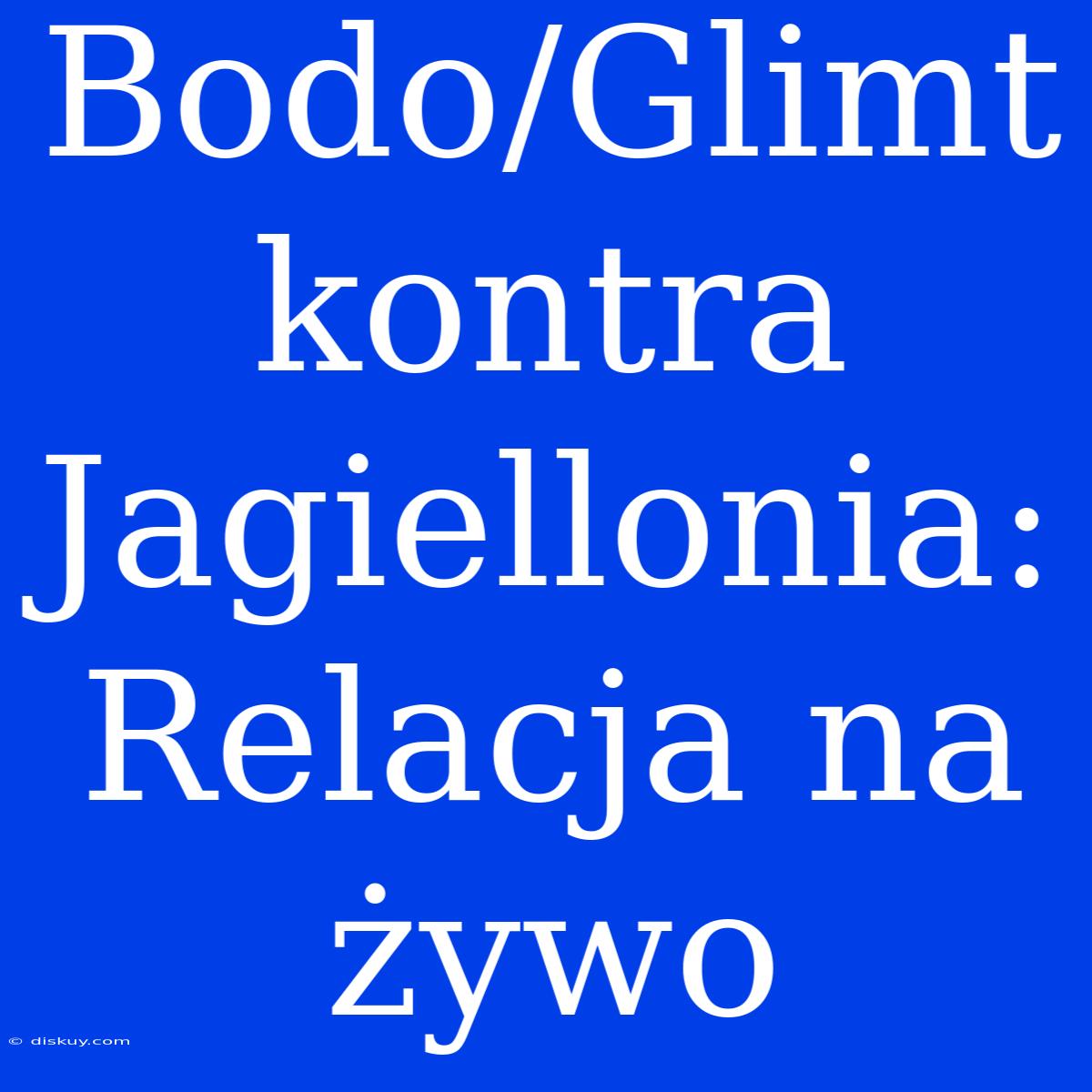 Bodo/Glimt Kontra Jagiellonia: Relacja Na Żywo