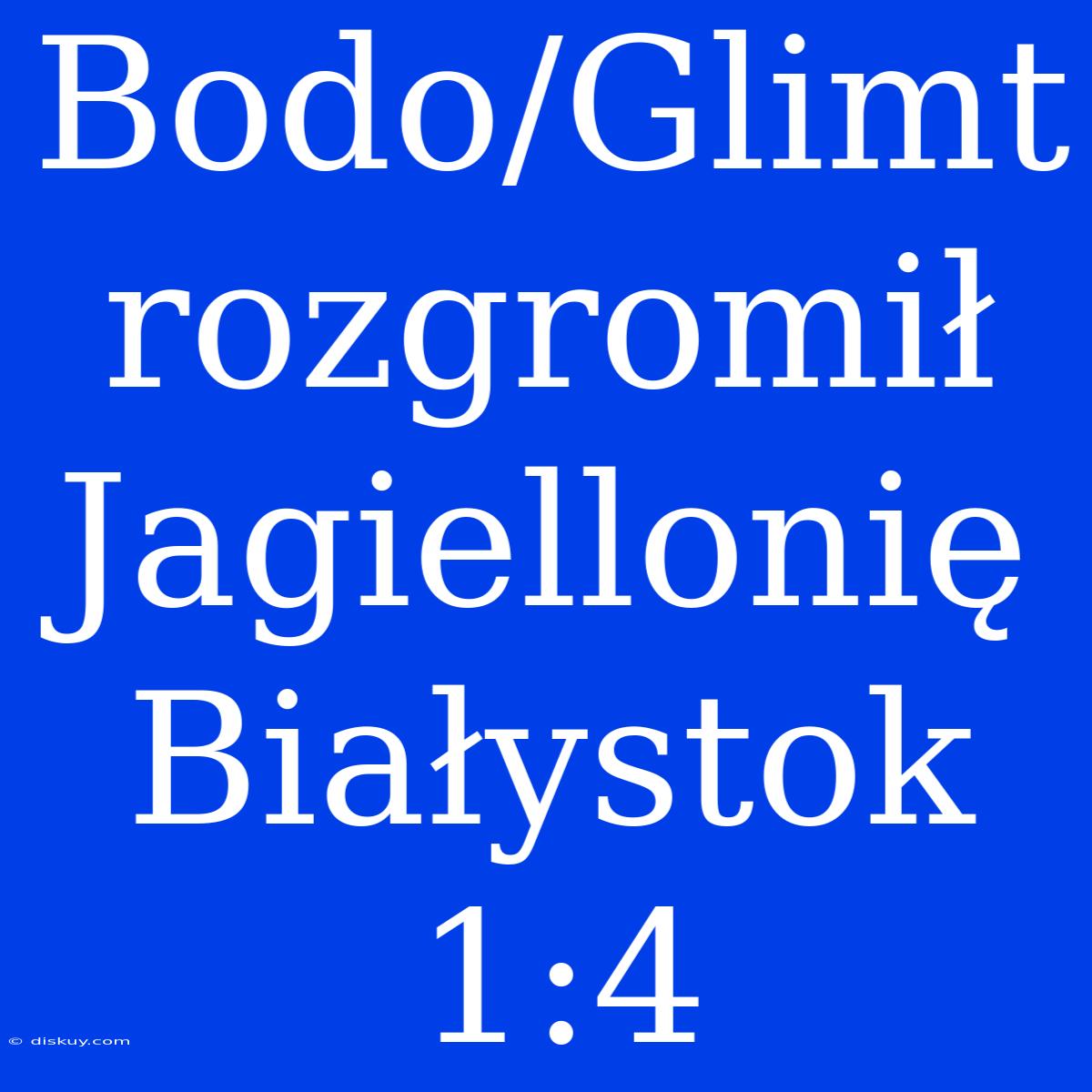 Bodo/Glimt Rozgromił Jagiellonię Białystok 1:4