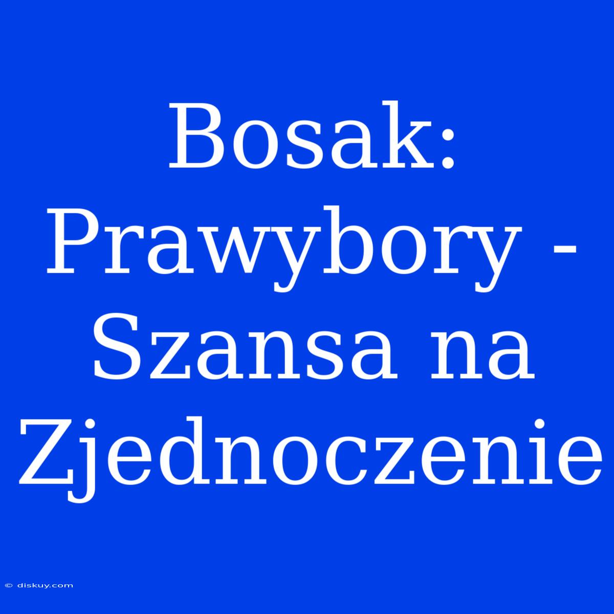 Bosak: Prawybory - Szansa Na Zjednoczenie