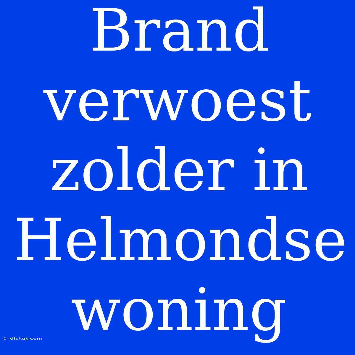 Brand Verwoest Zolder In Helmondse Woning