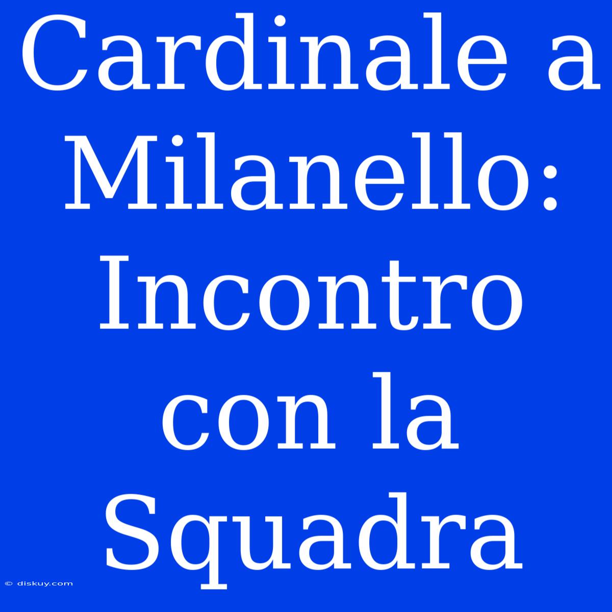 Cardinale A Milanello: Incontro Con La Squadra