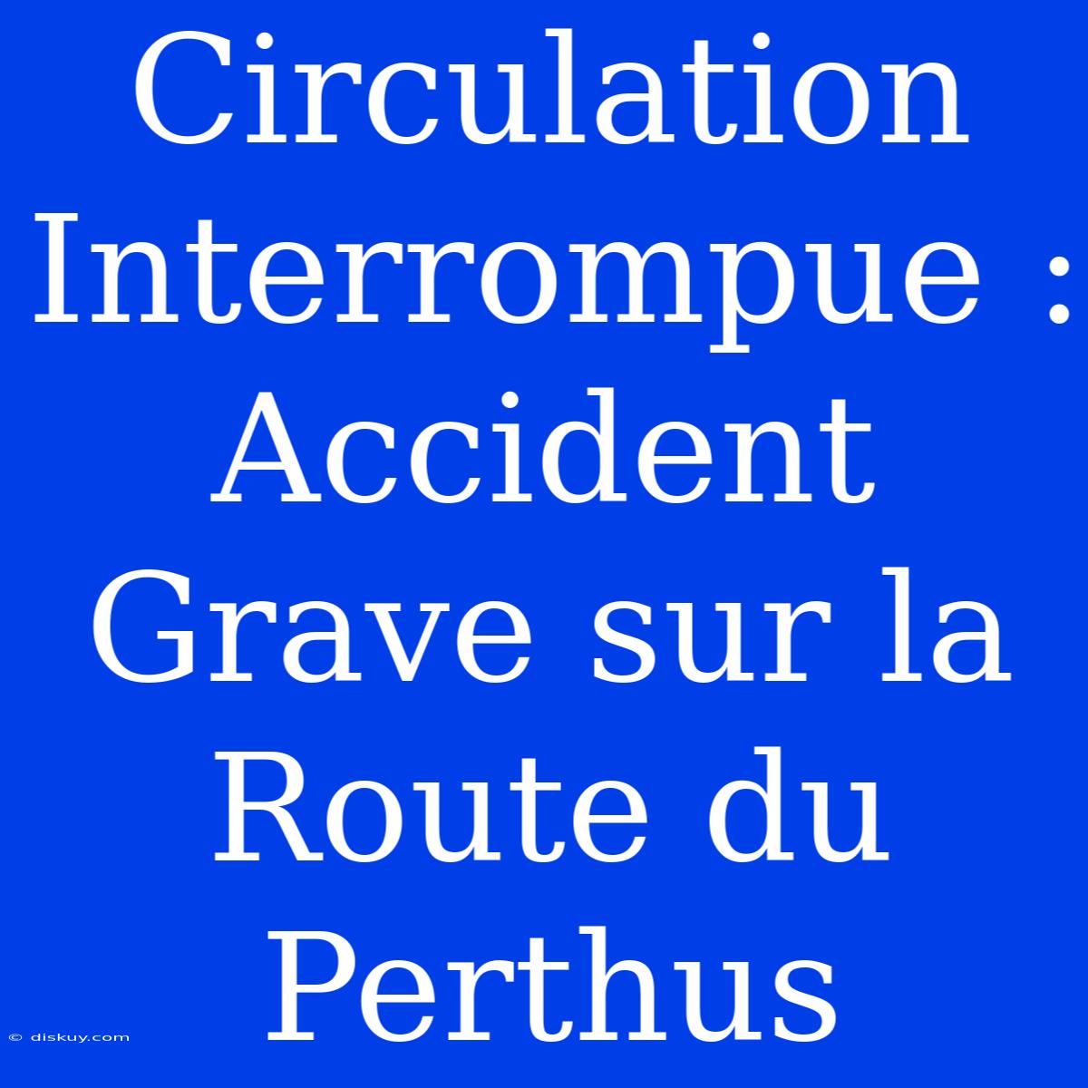 Circulation Interrompue : Accident Grave Sur La Route Du Perthus