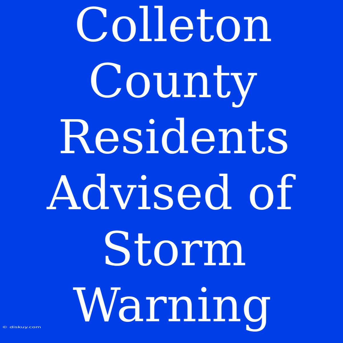 Colleton County Residents Advised Of Storm Warning