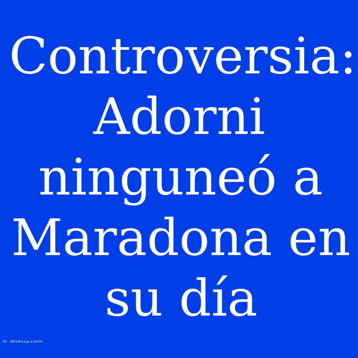 Controversia: Adorni Ninguneó A Maradona En Su Día