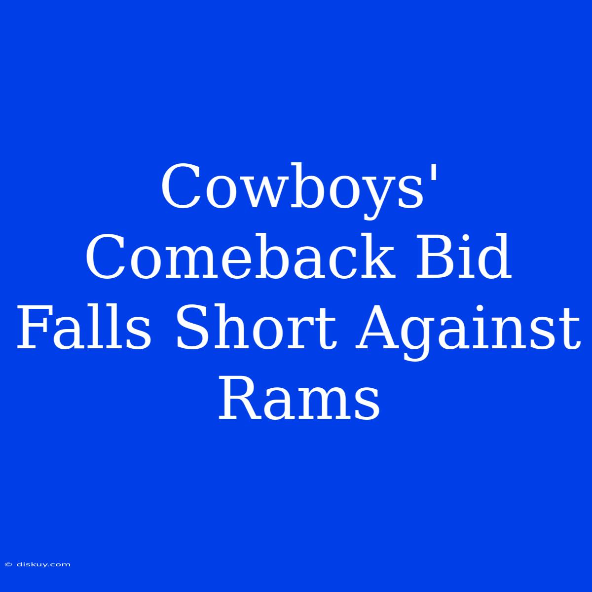 Cowboys' Comeback Bid Falls Short Against Rams