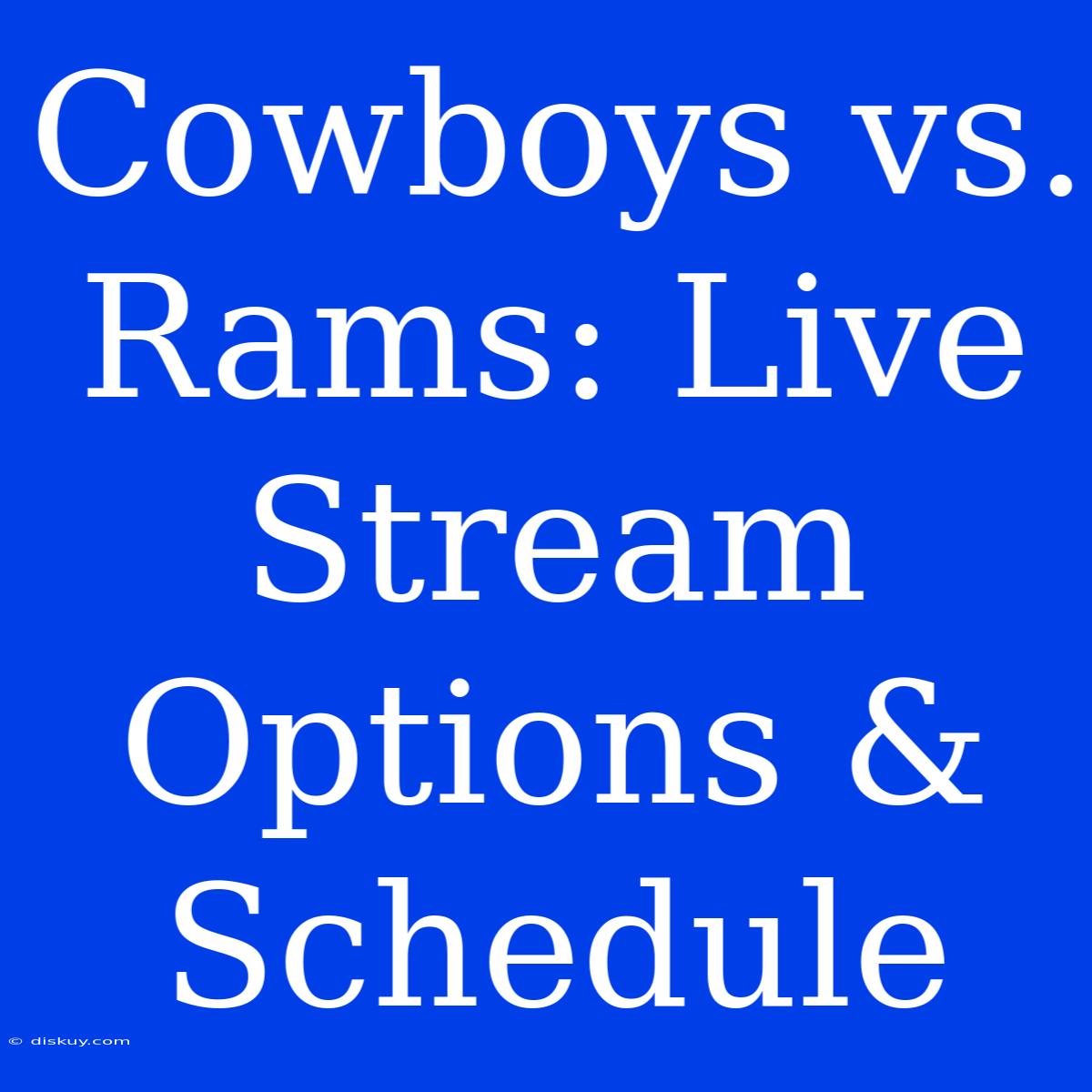 Cowboys Vs. Rams: Live Stream Options & Schedule