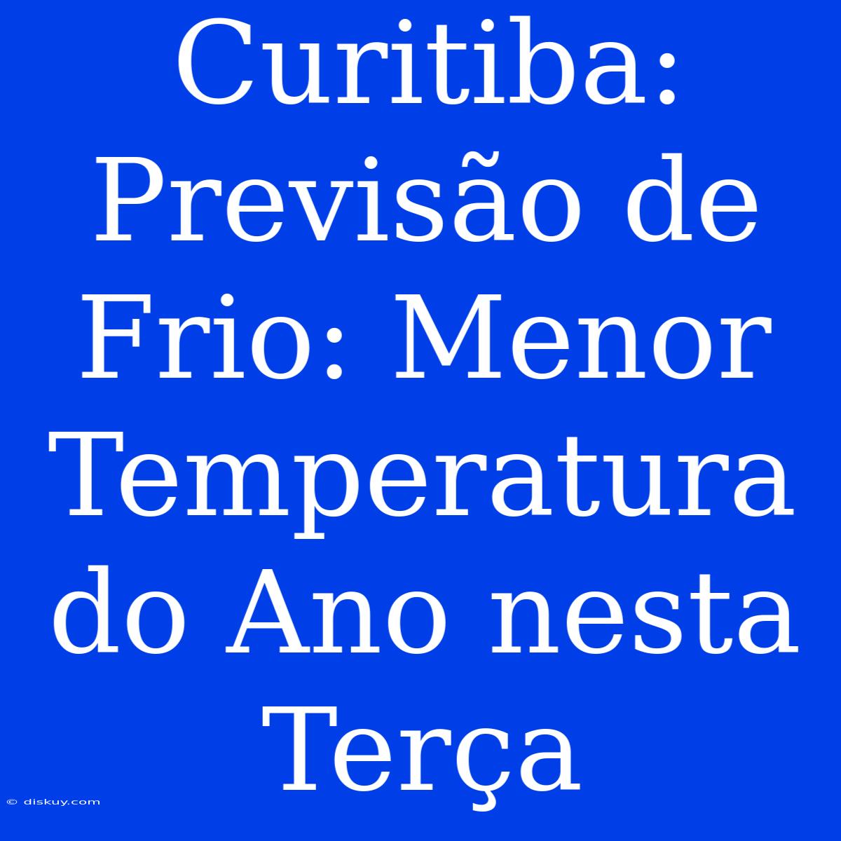 Curitiba: Previsão De Frio: Menor Temperatura Do Ano Nesta Terça