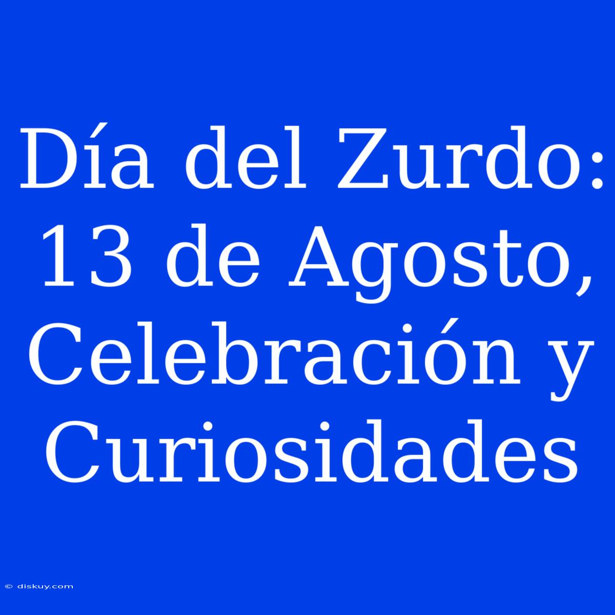 Día Del Zurdo: 13 De Agosto, Celebración Y Curiosidades