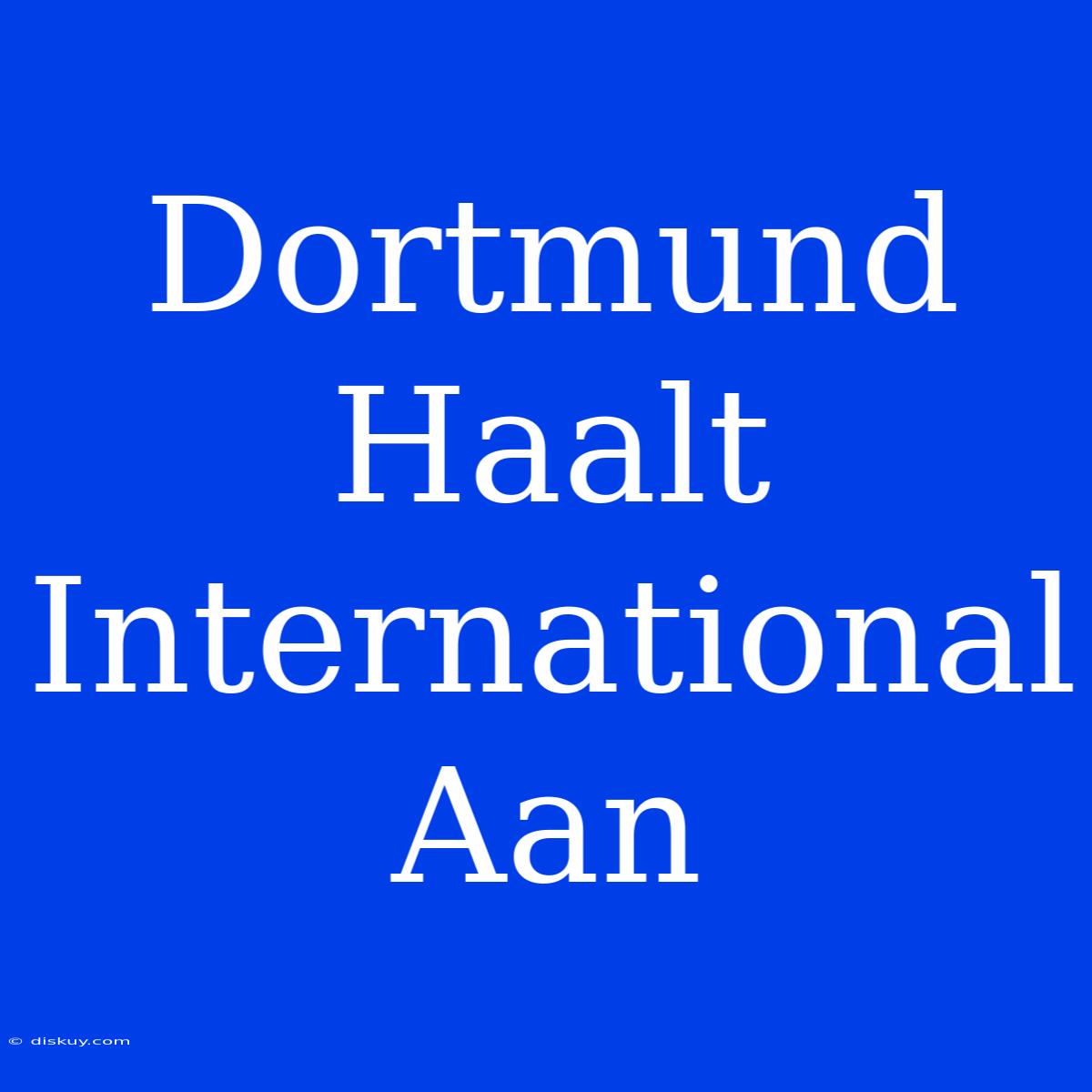 Dortmund Haalt International Aan