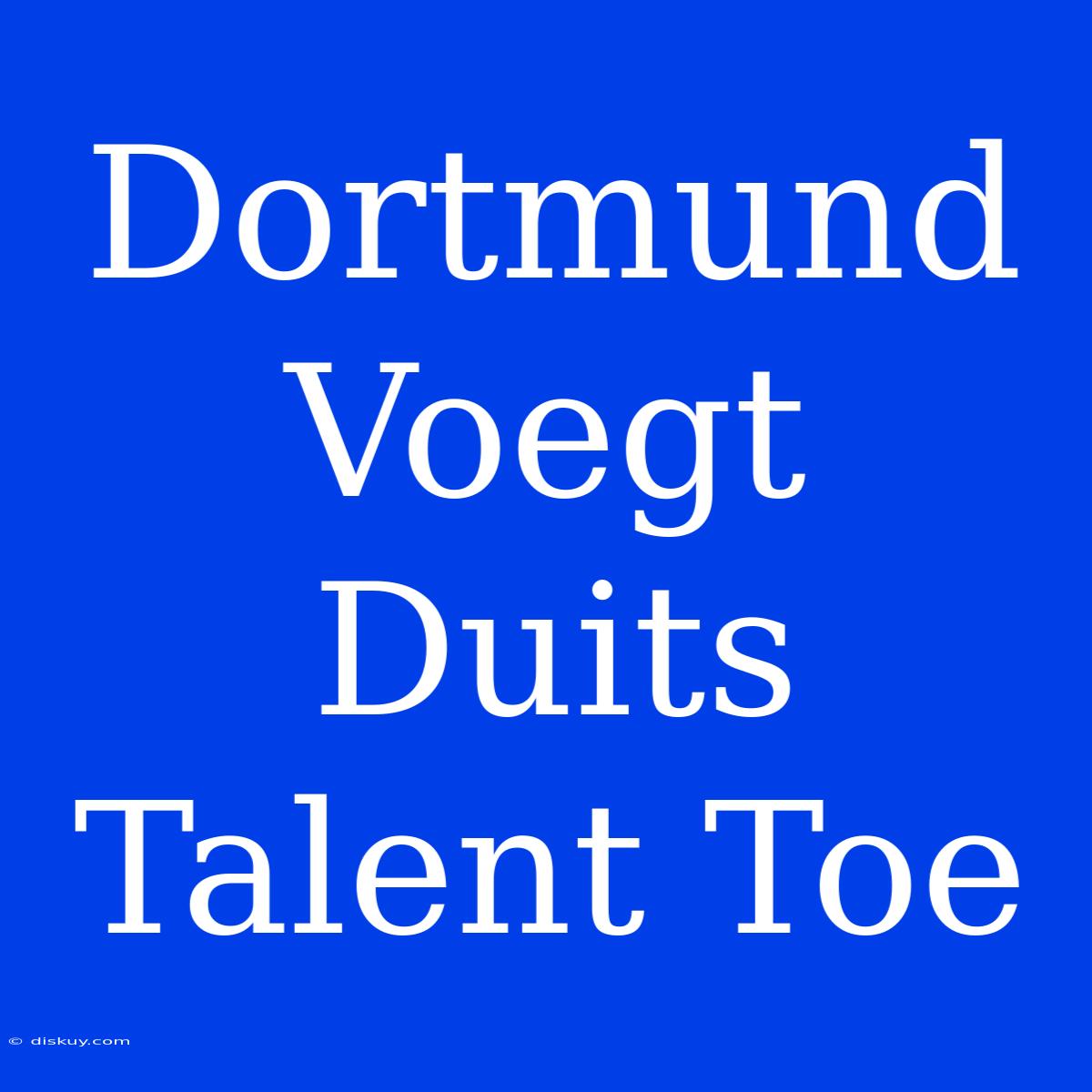 Dortmund Voegt Duits Talent Toe