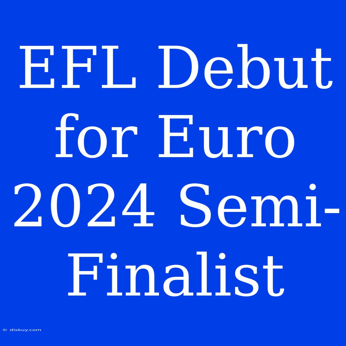 EFL Debut For Euro 2024 Semi-Finalist