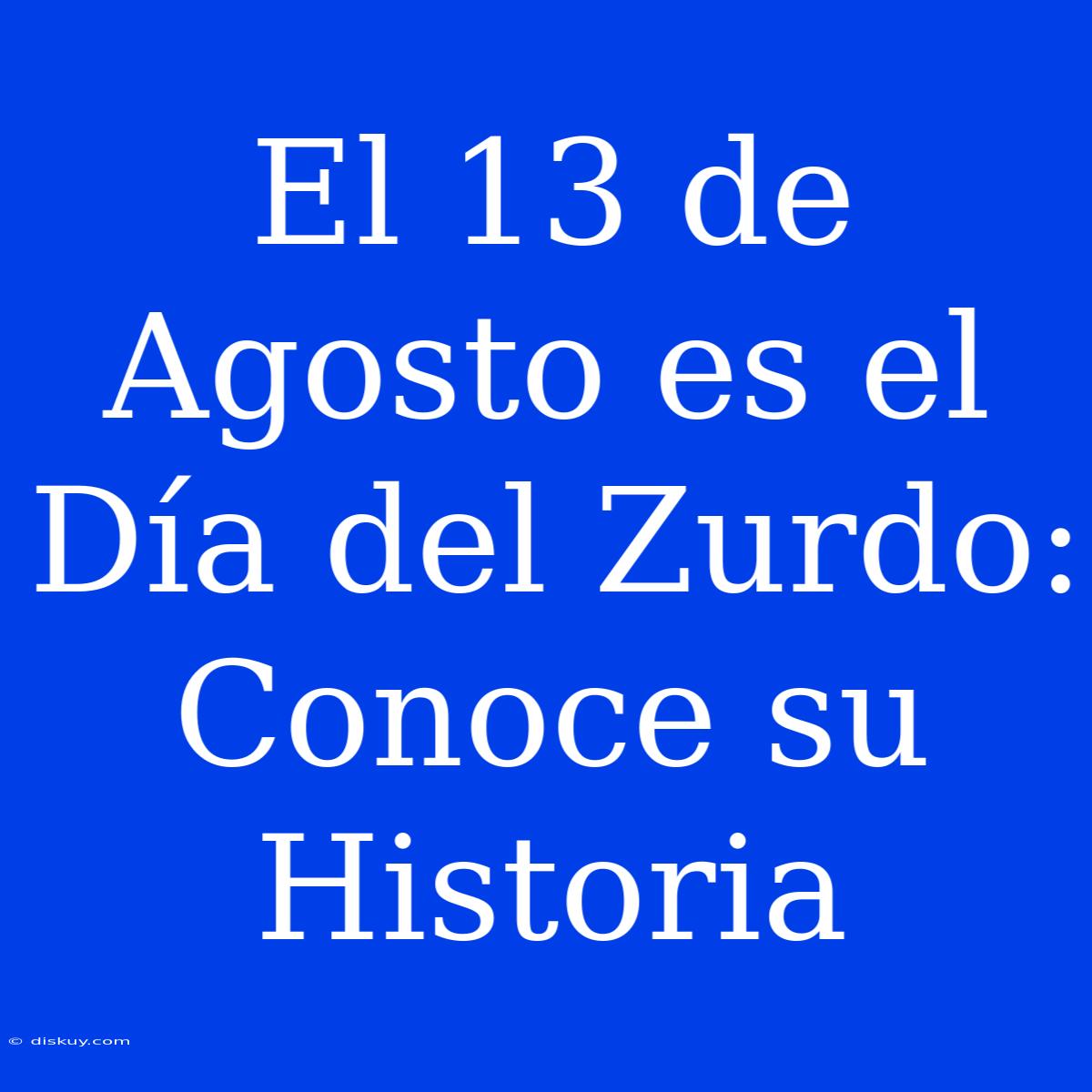 El 13 De Agosto Es El Día Del Zurdo: Conoce Su Historia