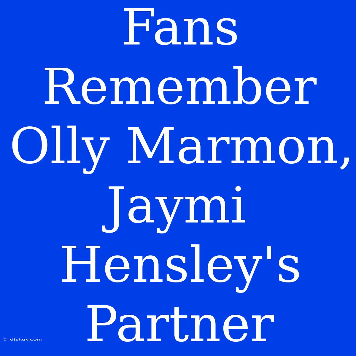 Fans Remember Olly Marmon, Jaymi Hensley's Partner