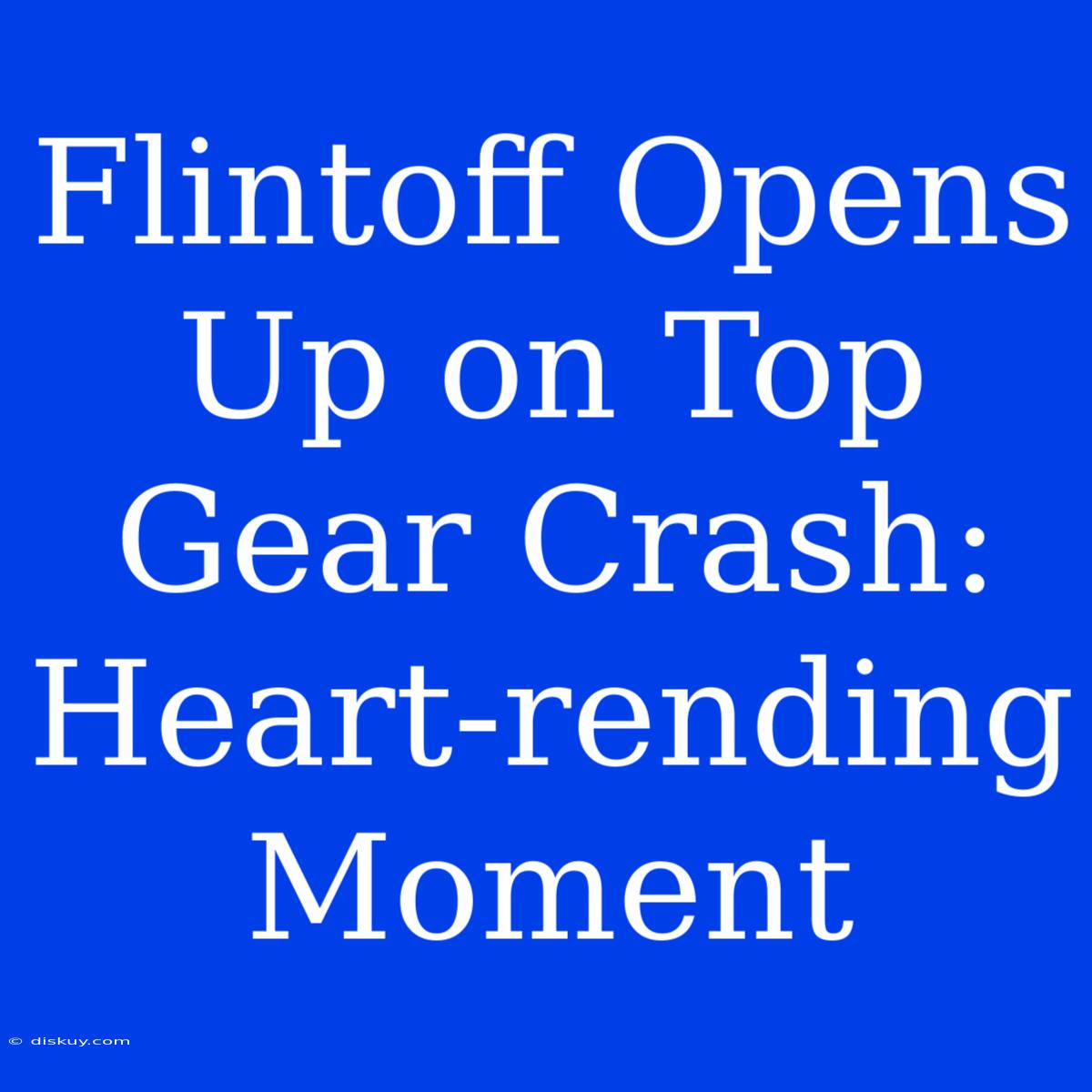 Flintoff Opens Up On Top Gear Crash: Heart-rending Moment