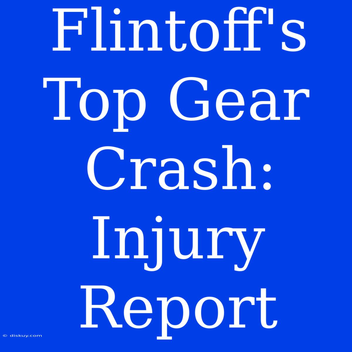 Flintoff's Top Gear Crash: Injury Report