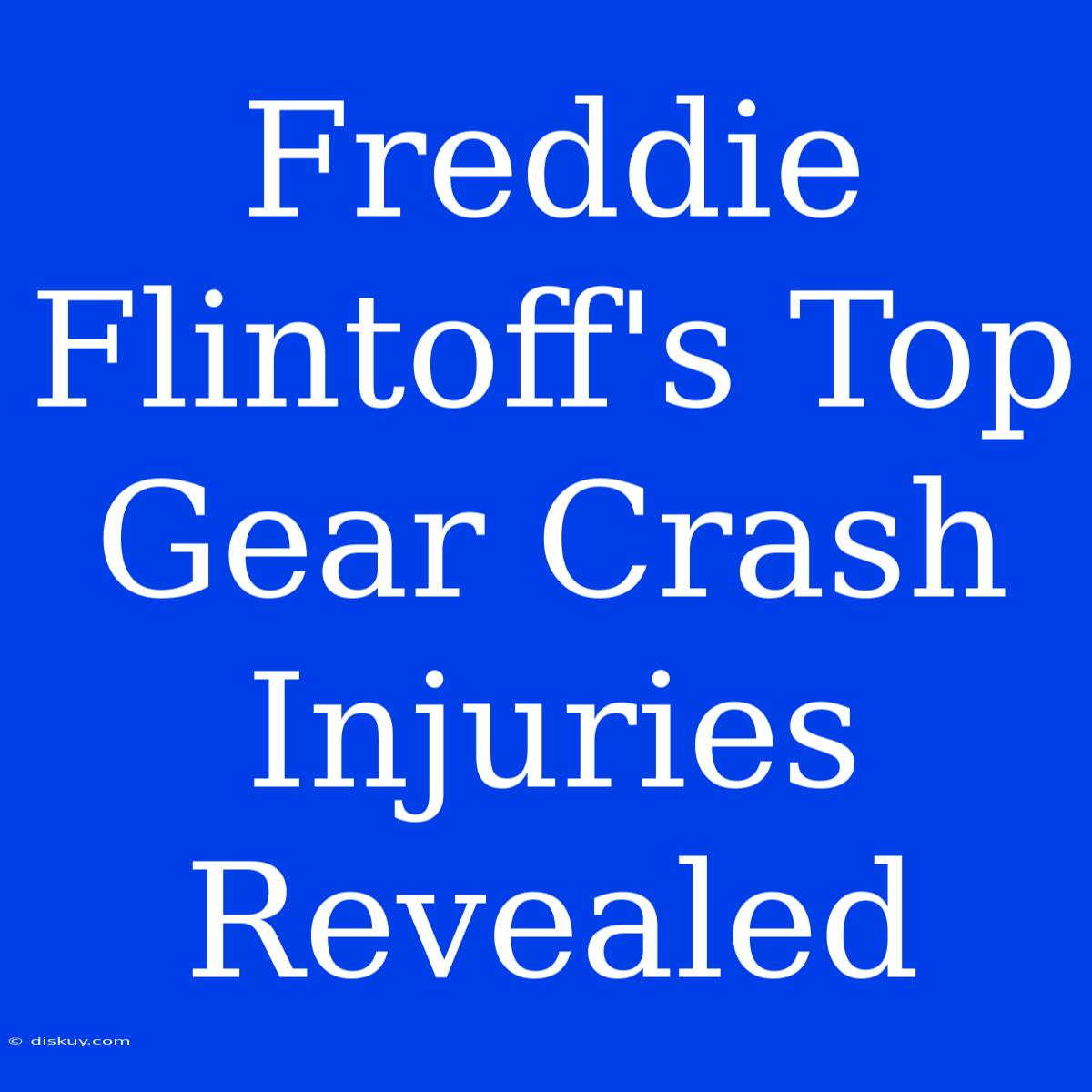 Freddie Flintoff's Top Gear Crash Injuries Revealed