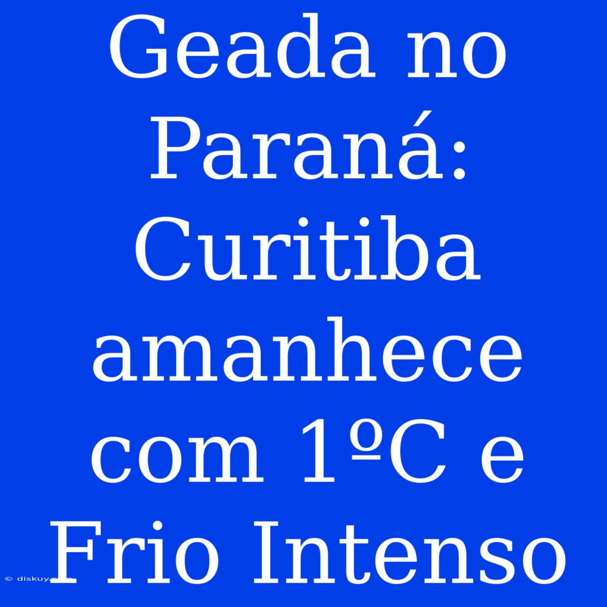 Geada No Paraná: Curitiba Amanhece Com 1ºC E Frio Intenso