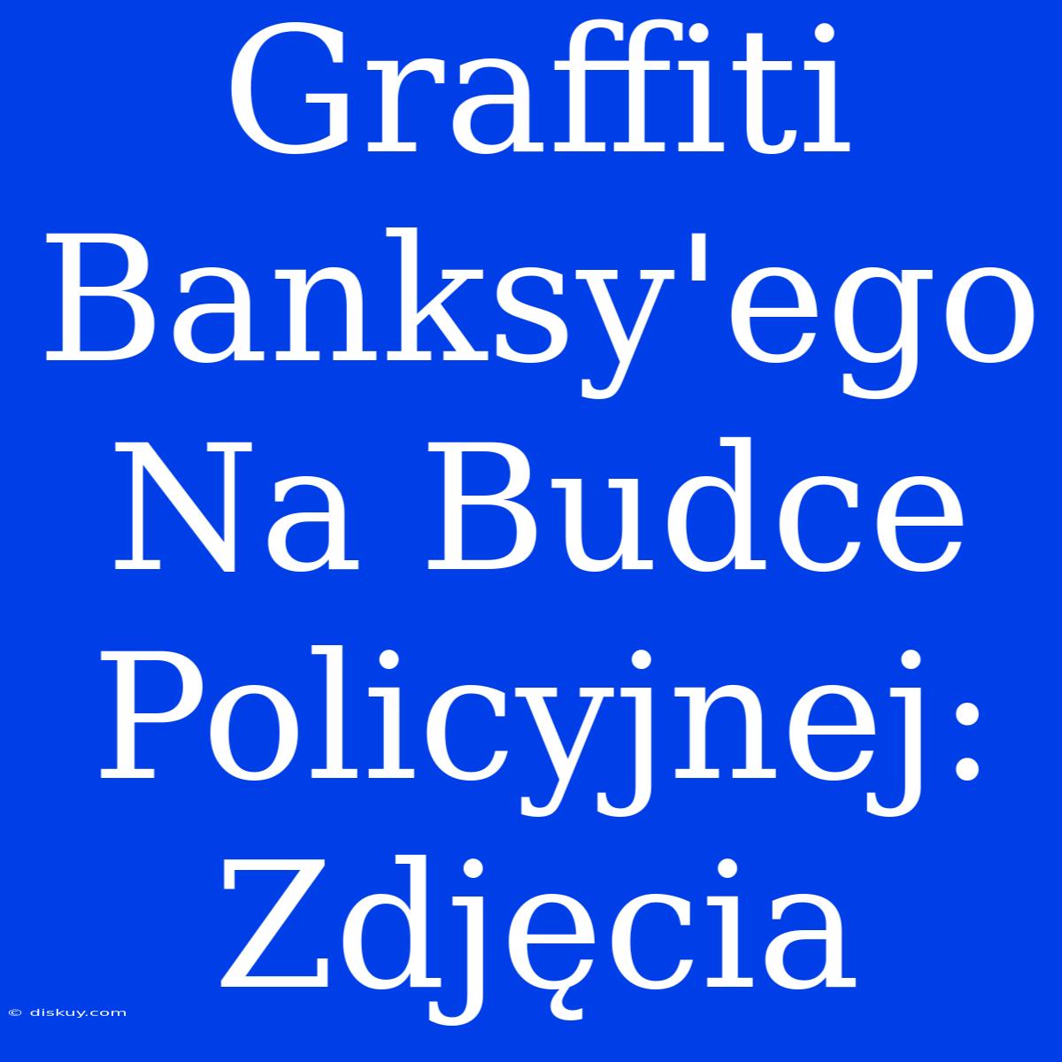 Graffiti Banksy'ego Na Budce Policyjnej: Zdjęcia