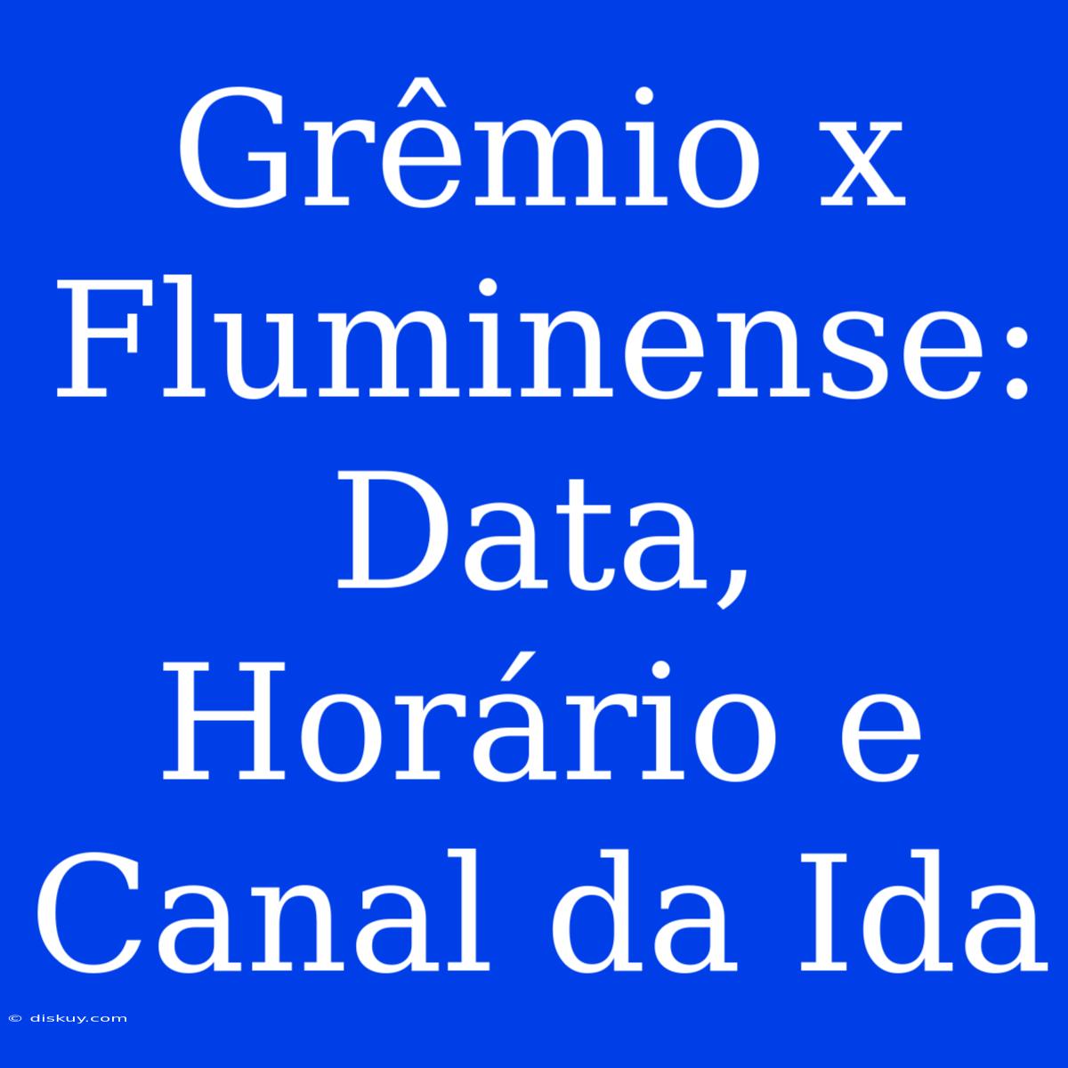 Grêmio X Fluminense: Data, Horário E Canal Da Ida