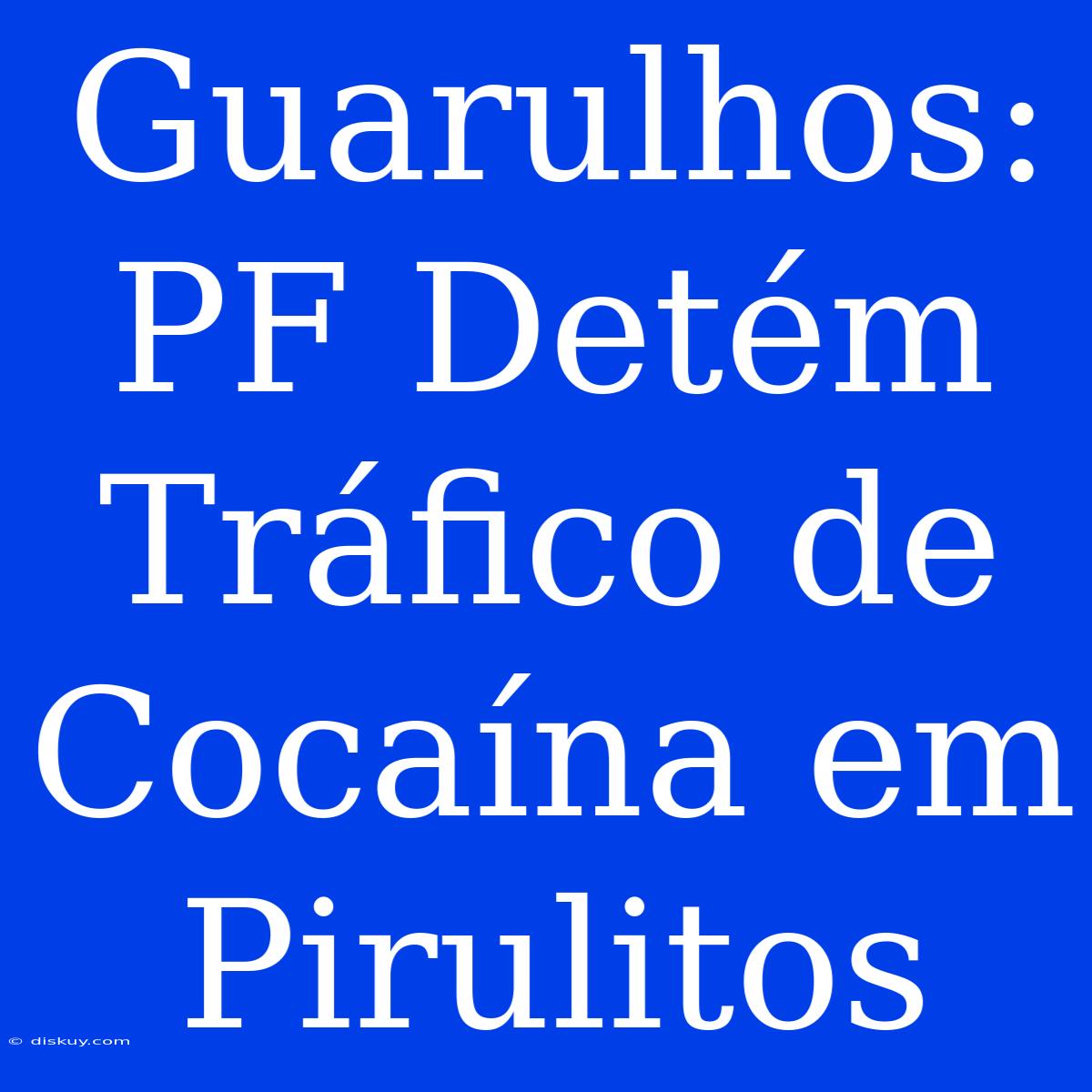 Guarulhos: PF Detém Tráfico De Cocaína Em Pirulitos