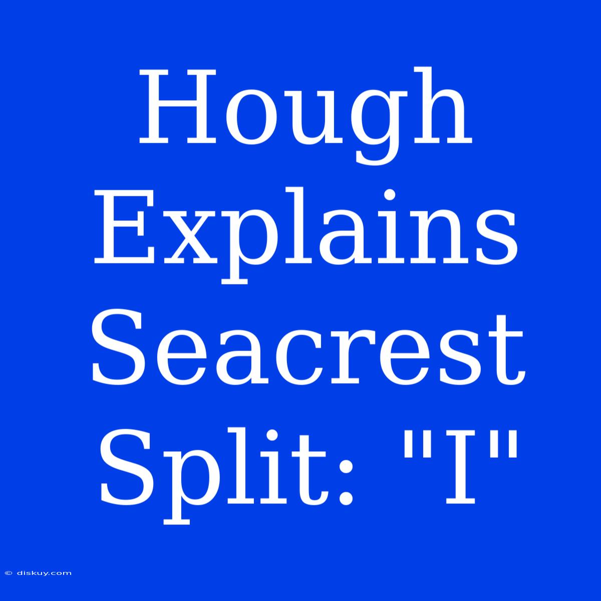 Hough Explains Seacrest Split: 