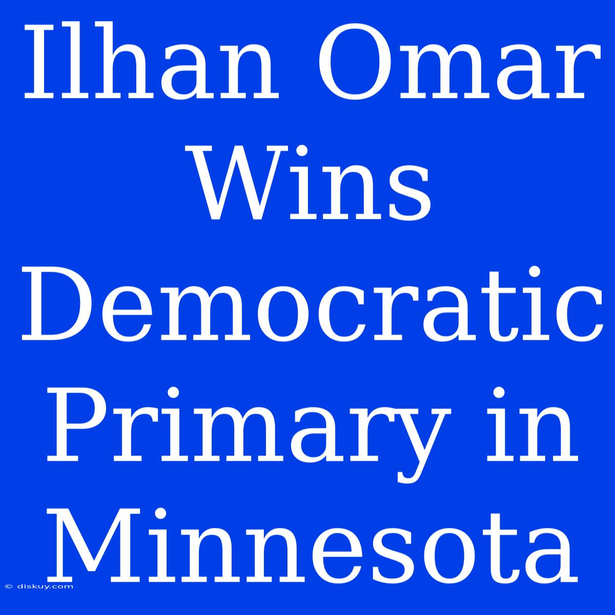 Ilhan Omar Wins Democratic Primary In Minnesota