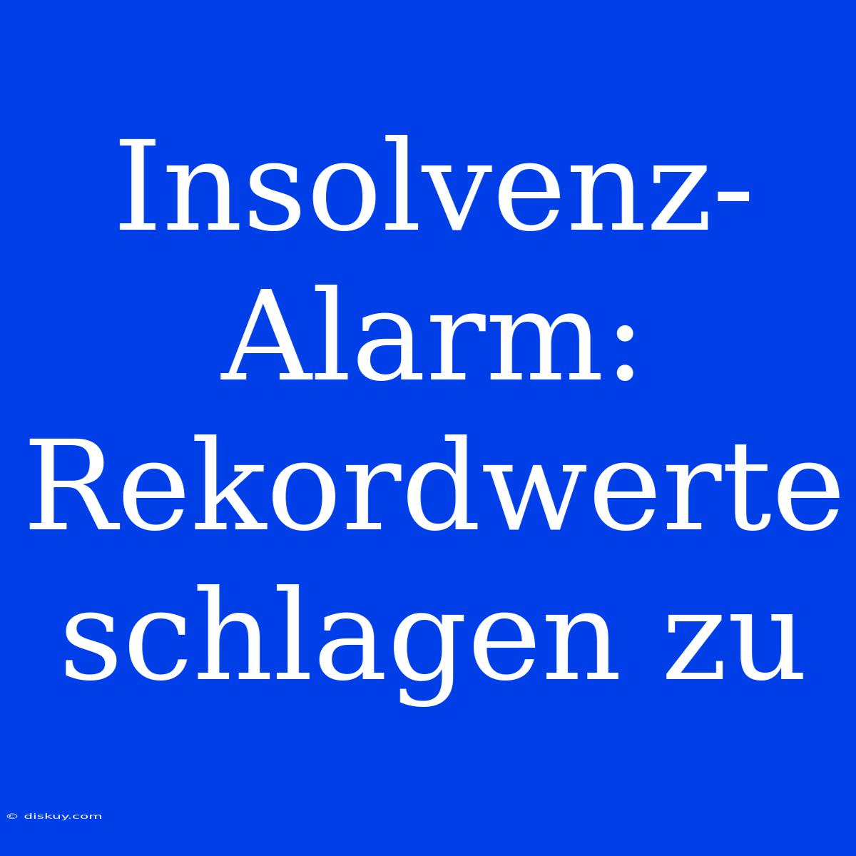 Insolvenz-Alarm: Rekordwerte Schlagen Zu