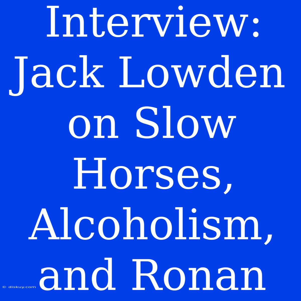 Interview: Jack Lowden On Slow Horses, Alcoholism, And Ronan