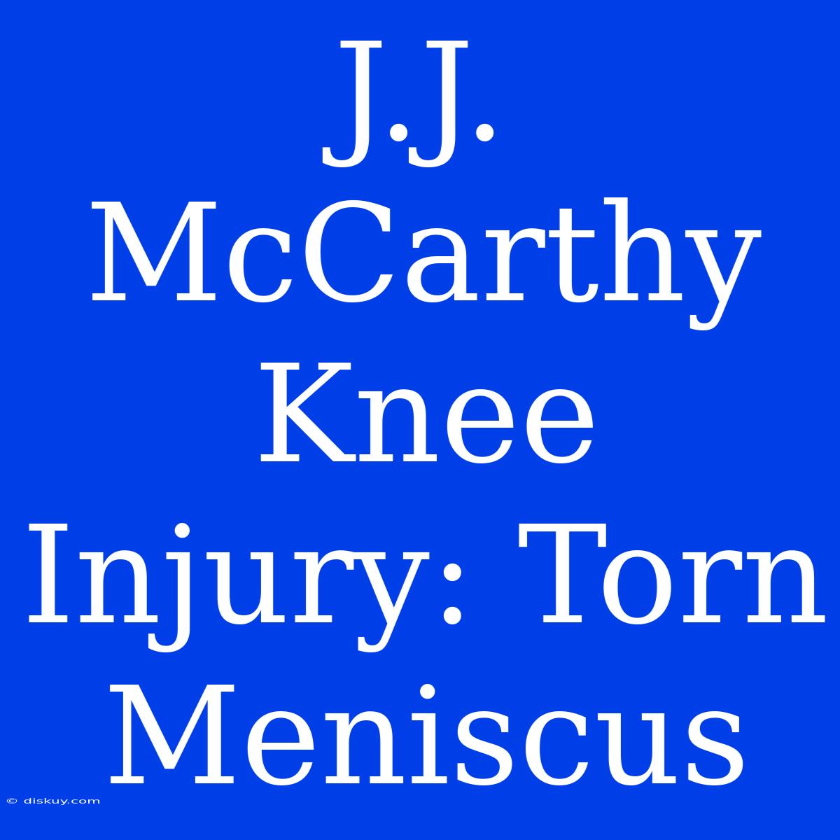 J.J. McCarthy Knee Injury: Torn Meniscus