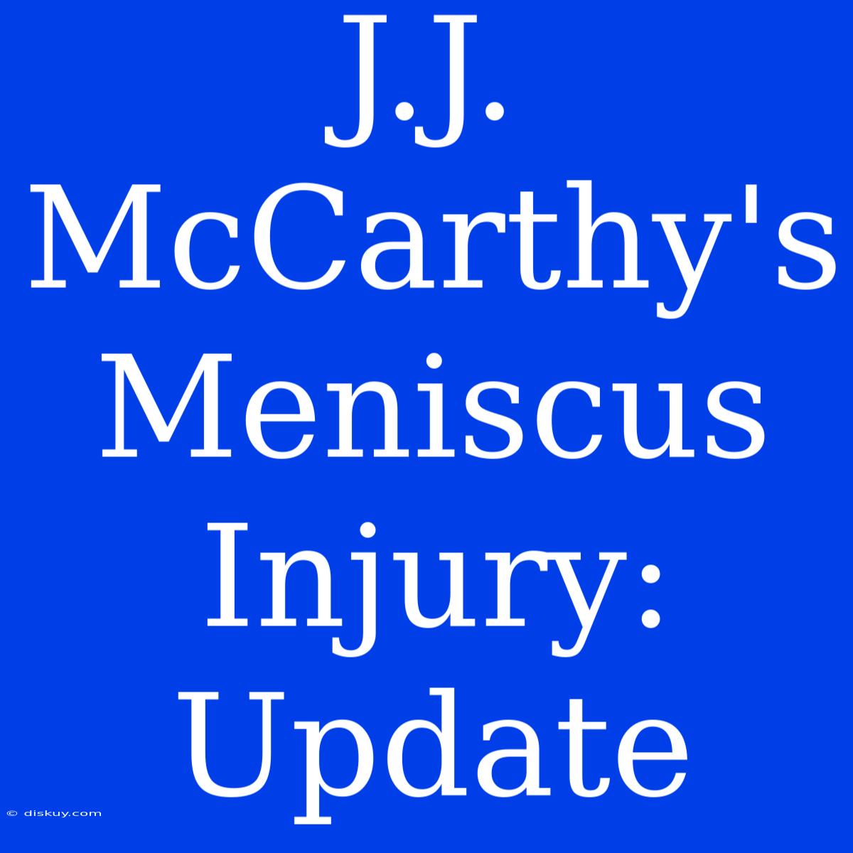 J.J. McCarthy's Meniscus Injury: Update