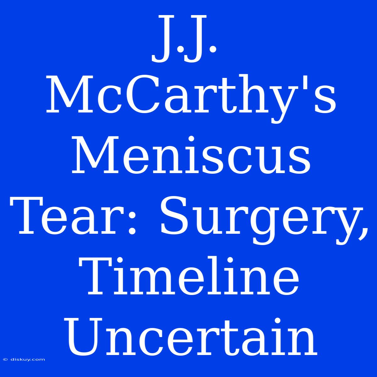 J.J. McCarthy's Meniscus Tear: Surgery, Timeline Uncertain