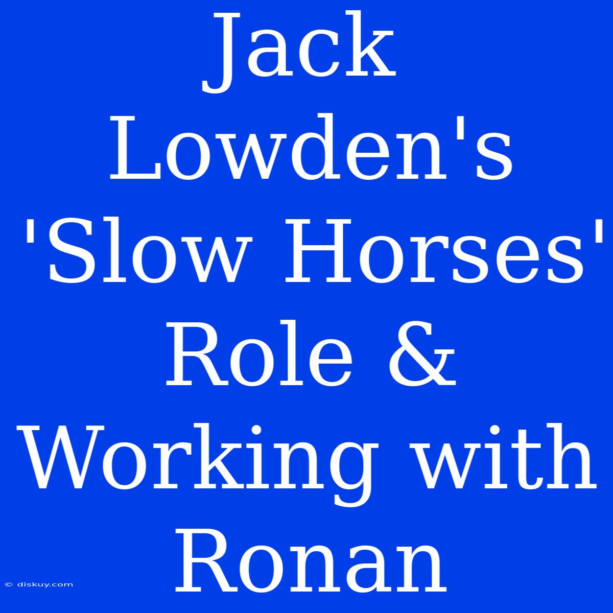 Jack Lowden's 'Slow Horses' Role & Working With Ronan