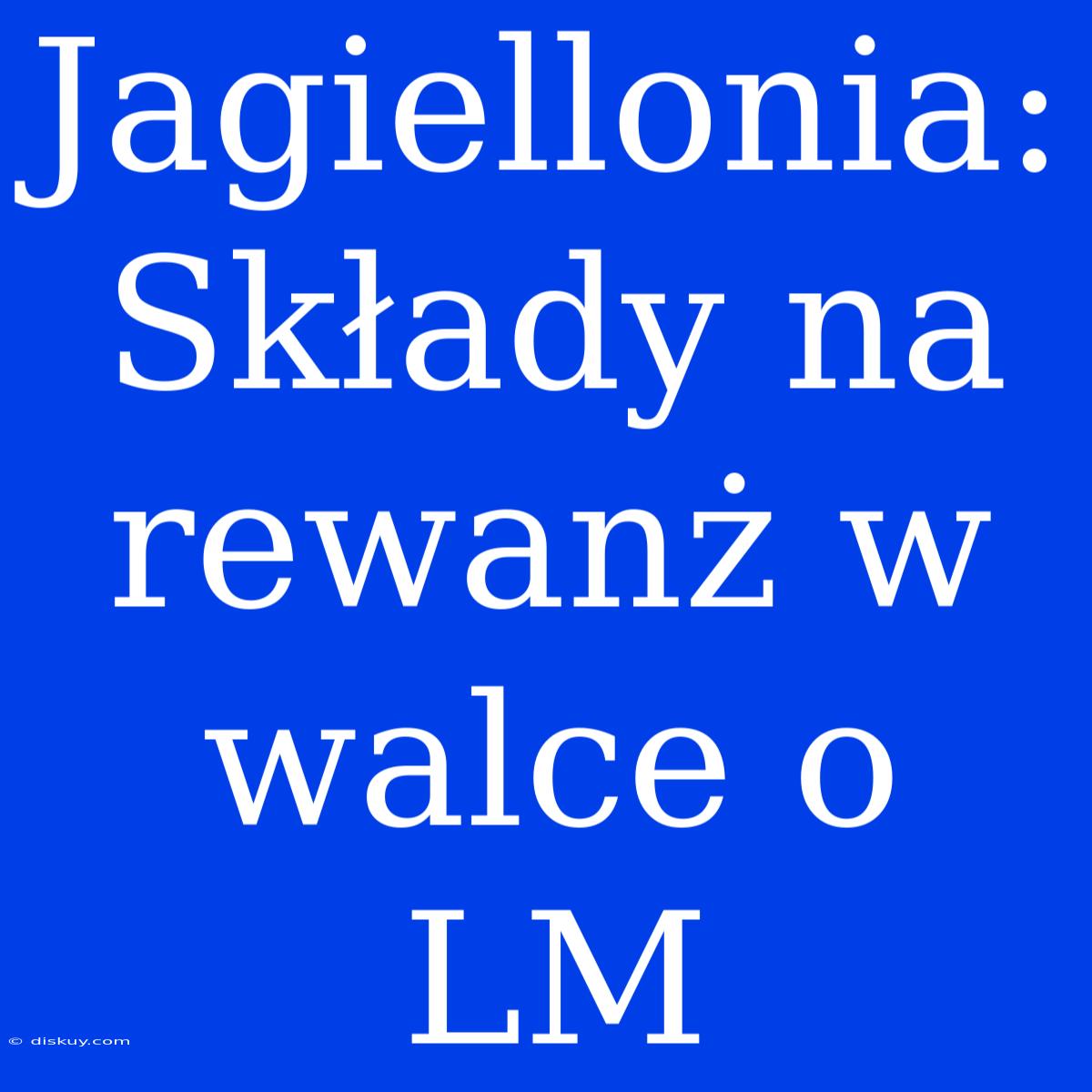 Jagiellonia: Składy Na Rewanż W Walce O LM