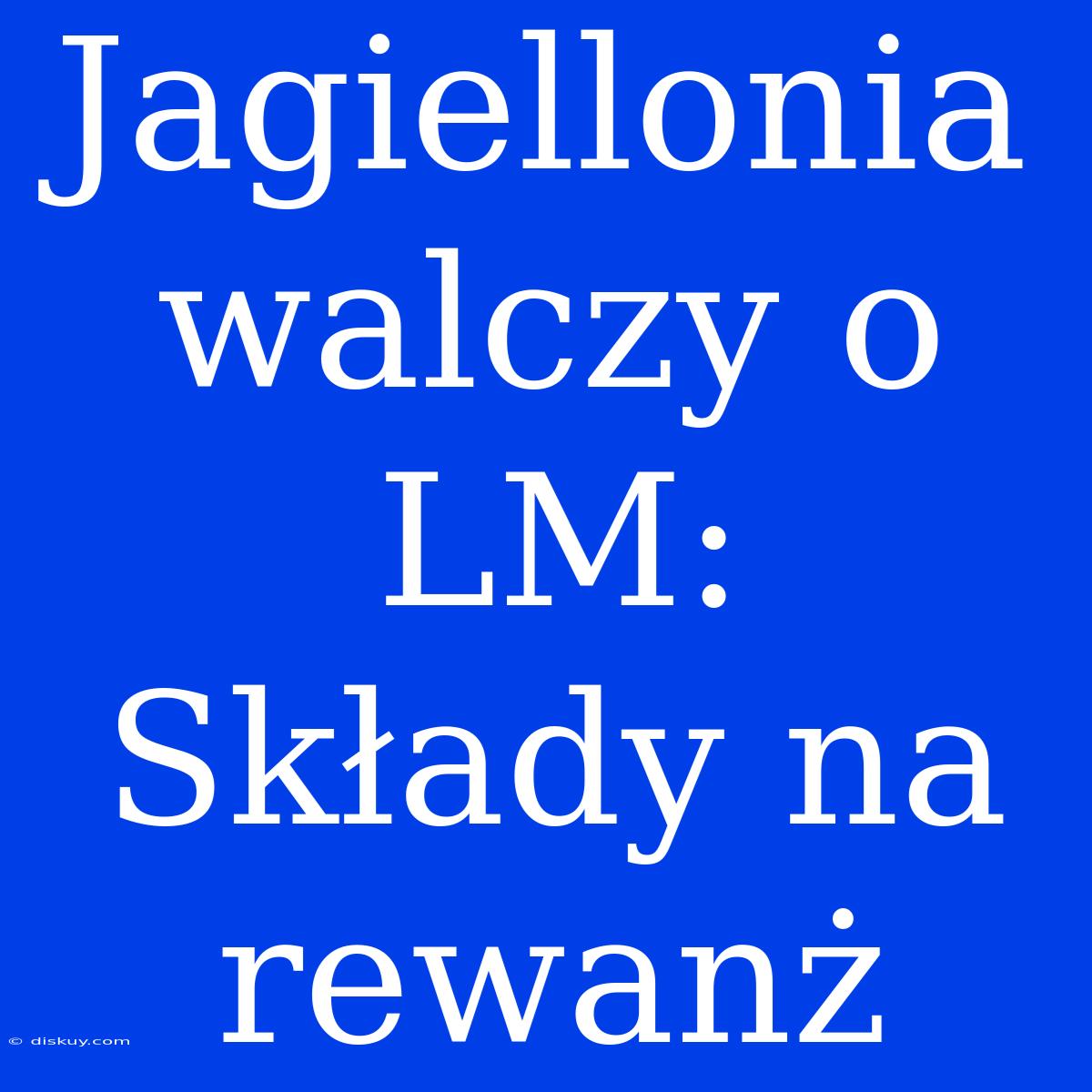 Jagiellonia Walczy O LM: Składy Na Rewanż