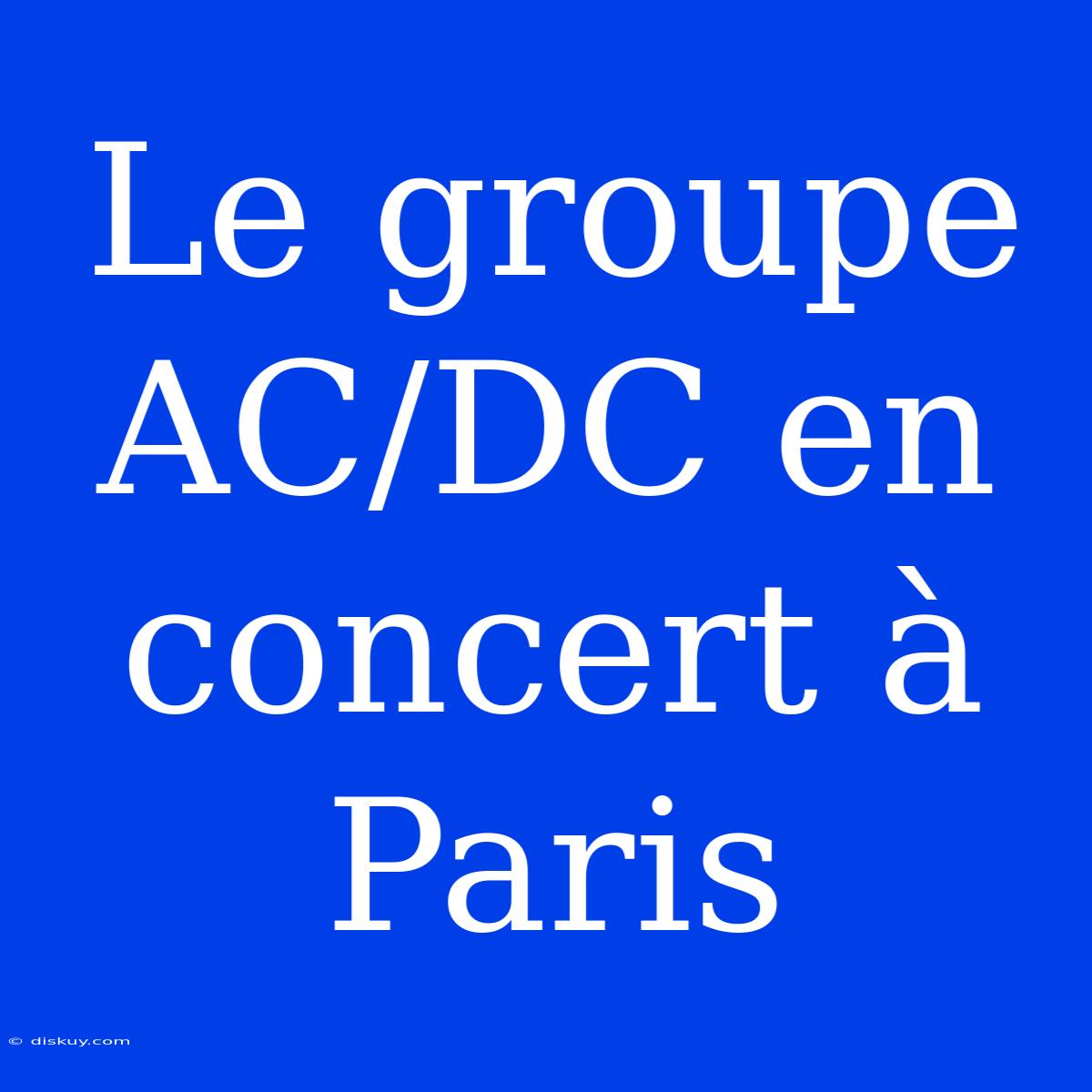 Le Groupe AC/DC En Concert À Paris