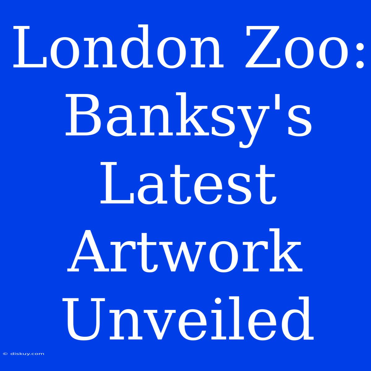 London Zoo: Banksy's Latest Artwork Unveiled