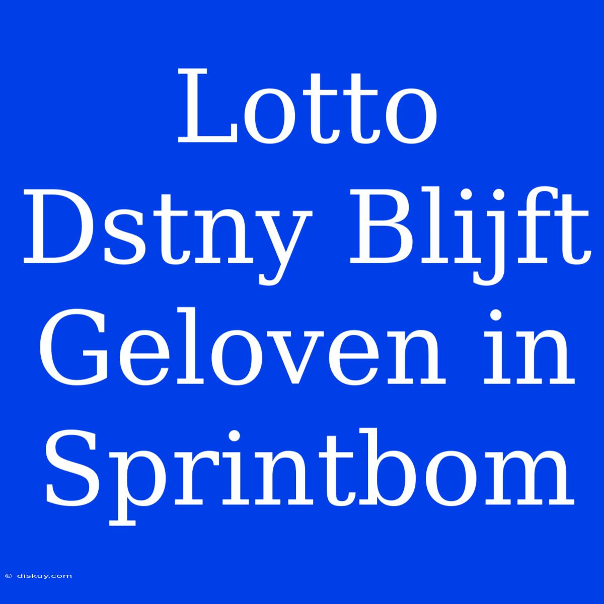 Lotto Dstny Blijft Geloven In Sprintbom